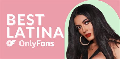 top latina onlyfans|Best Latina OnlyFans Accounts To Follow in 2023 For Hot Latina。